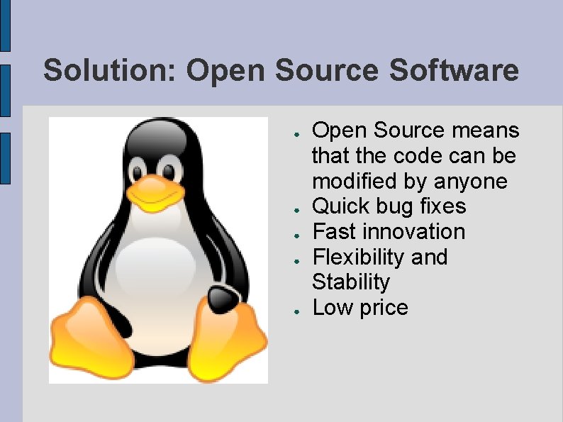 Solution: Open Source Software ● ● ● Open Source means that the code can