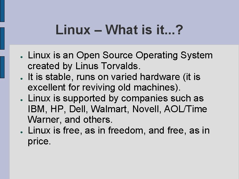 Linux – What is it. . . ? ● ● Linux is an Open
