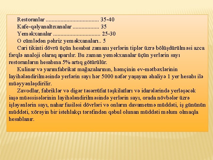 Restoranlar. . . . . 35 -40 Kafe-qəlyanaltıxanalar. . . . 35 Yeməkxanalar. .