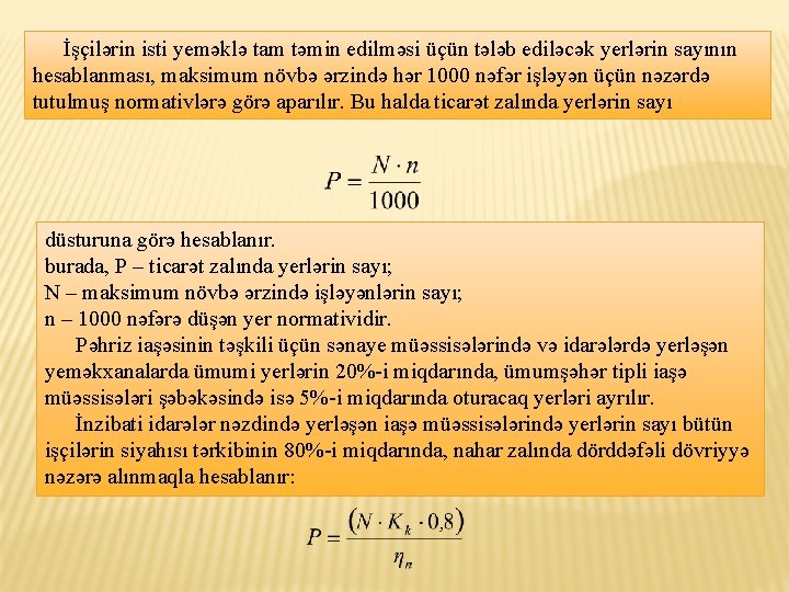 İşçilərin isti yeməklə tam təmin edilməsi üçün tələb ediləcək yerlərin sayının hesablanması, maksimum növbə