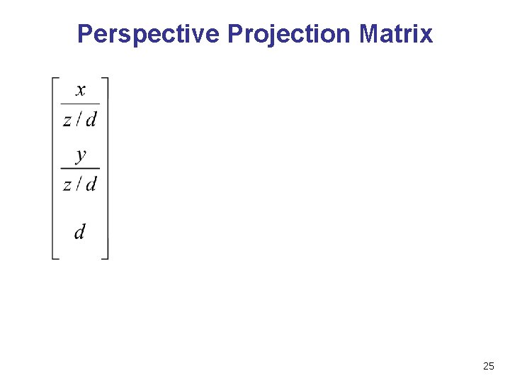 Perspective Projection Matrix 25 Perspective Projection Matrix 25