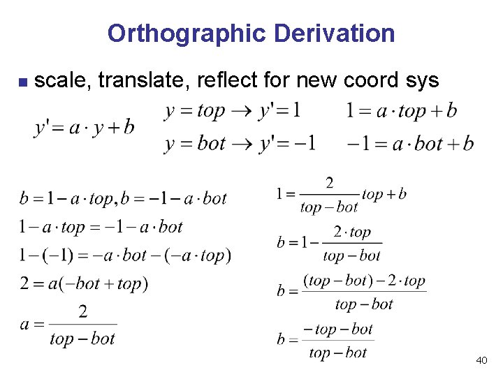 Orthographic Derivation n scale, translate, reflect for new coord sys 40 Orthographic Derivation n scale, translate, reflect for new coord sys 40