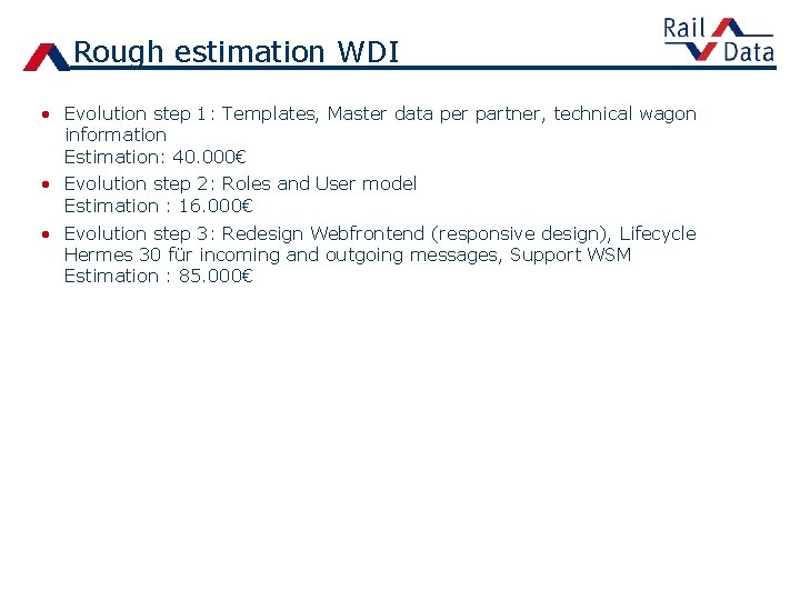 Rough estimation WDI • Evolution step 1: Templates, Master data per partner, technical wagon