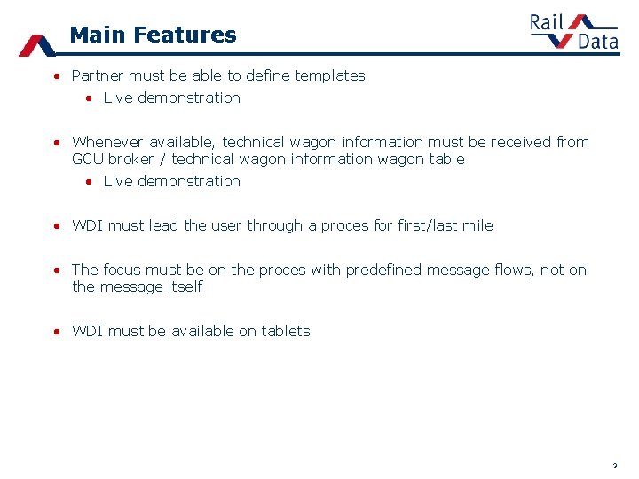 Main Features • Partner must be able to define templates • Live demonstration •