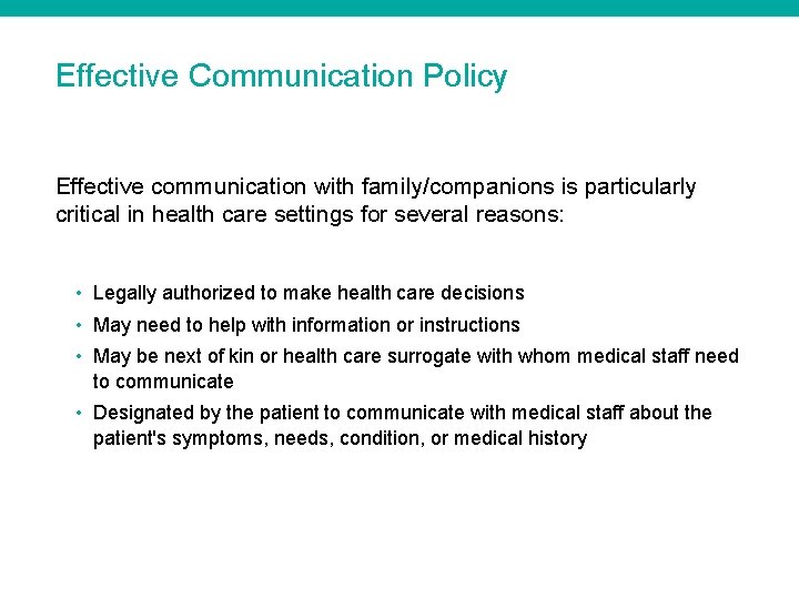 Effective Communication Policy Effective communication with family/companions is particularly critical in health care settings