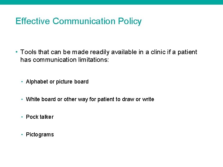Effective Communication Policy • Tools that can be made readily available in a clinic