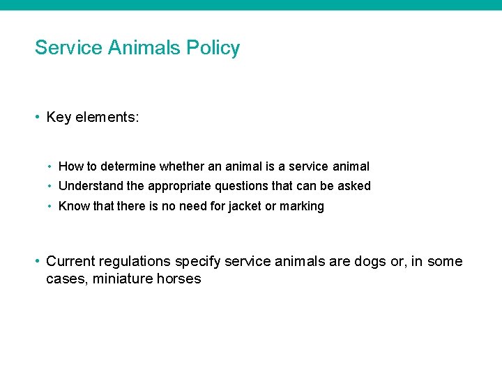 Service Animals Policy • Key elements: • How to determine whether an animal is