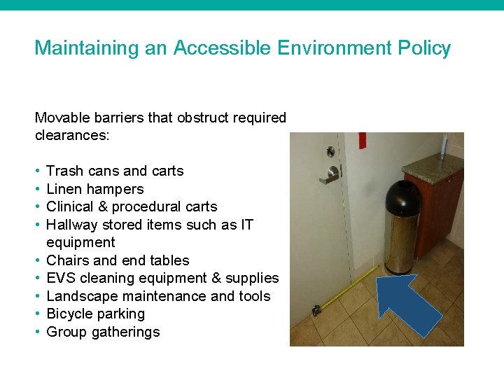 Maintaining an Accessible Environment Policy Movable barriers that obstruct required clearances: • • •
