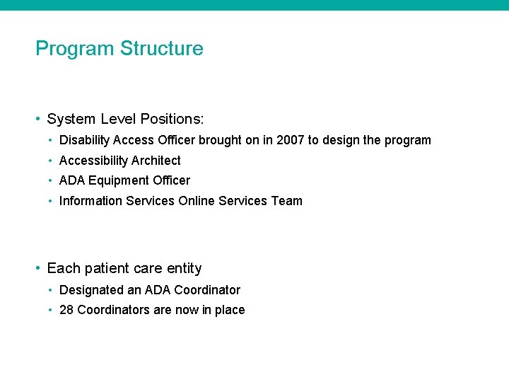Program Structure • System Level Positions: • Disability Access Officer brought on in 2007