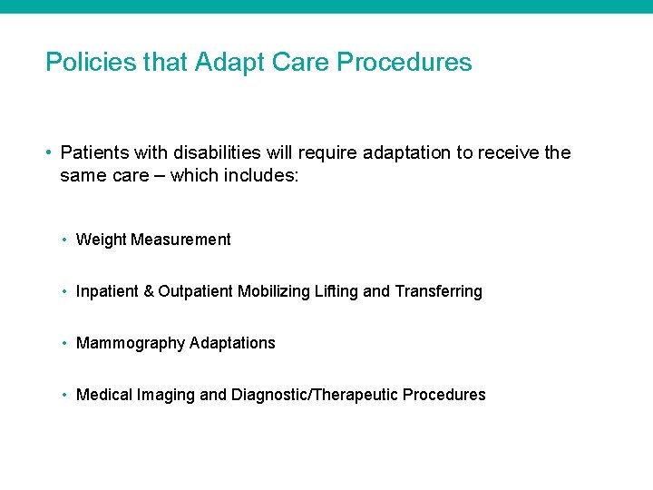 Policies that Adapt Care Procedures • Patients with disabilities will require adaptation to receive