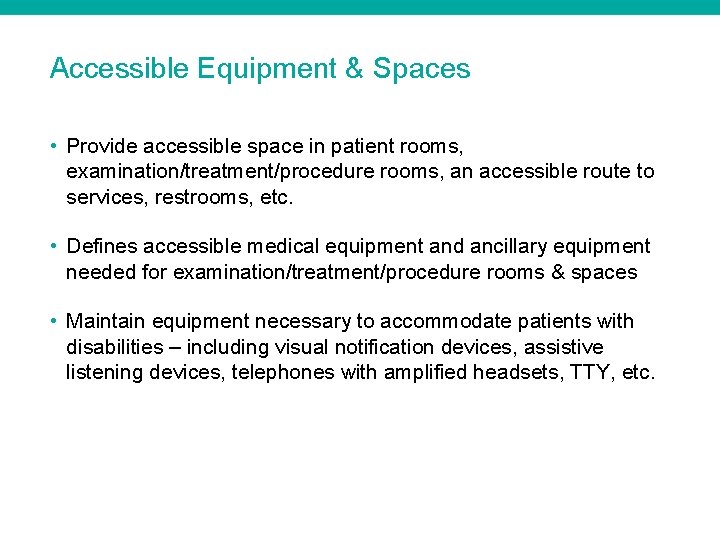 Accessible Equipment & Spaces • Provide accessible space in patient rooms, examination/treatment/procedure rooms, an