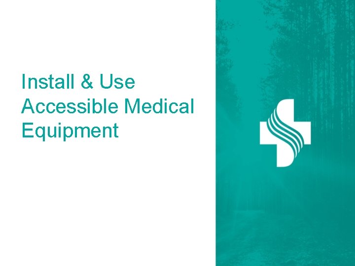 Install & Use Accessible Medical Equipment 