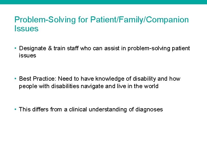 Problem Solving for Patient/Family/Companion Issues • Designate & train staff who can assist in