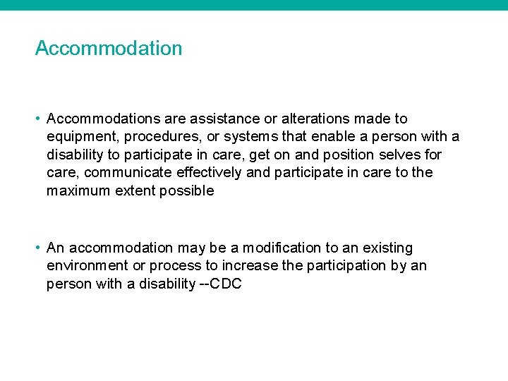 Accommodation • Accommodations are assistance or alterations made to equipment, procedures, or systems that