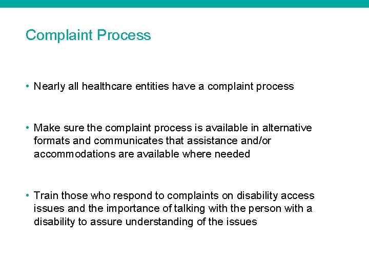 Complaint Process • Nearly all healthcare entities have a complaint process • Make sure
