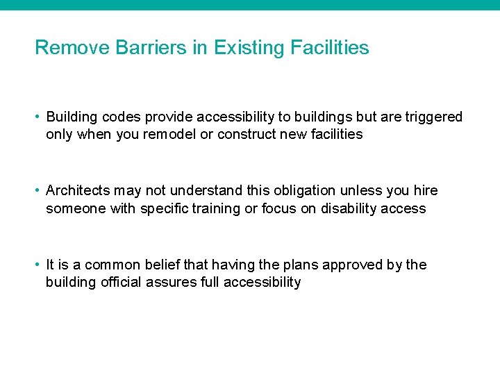 Remove Barriers in Existing Facilities • Building codes provide accessibility to buildings but are