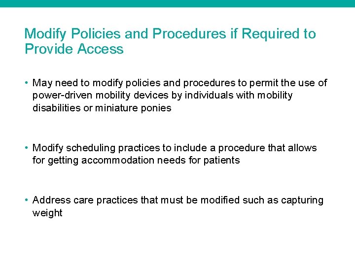 Modify Policies and Procedures if Required to Provide Access • May need to modify