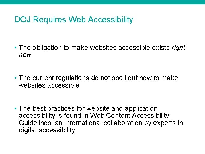 DOJ Requires Web Accessibility • The obligation to make websites accessible exists right now