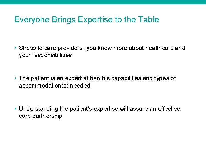 Everyone Brings Expertise to the Table • Stress to care providers you know more