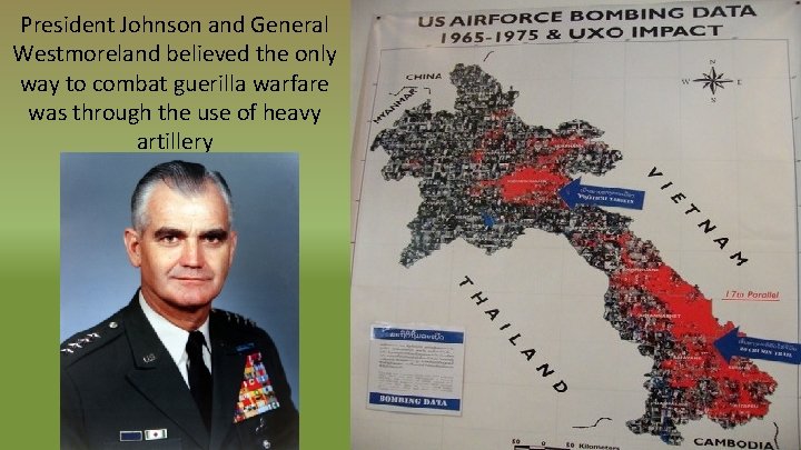 President Johnson and General Westmoreland believed the only way to combat guerilla warfare was