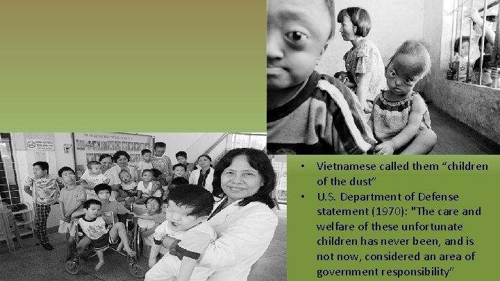  • Vietnamese called them “children of the dust” • U. S. Department of