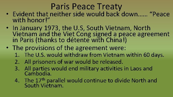Paris Peace Treaty • Evident that neither side would back down…… “Peace with honor!”