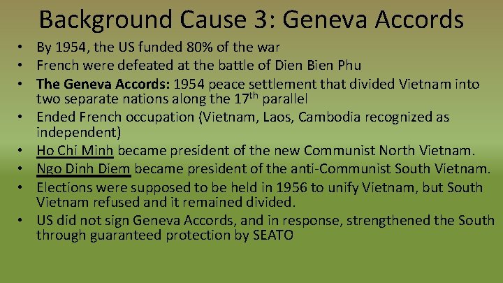 Background Cause 3: Geneva Accords • By 1954, the US funded 80% of the