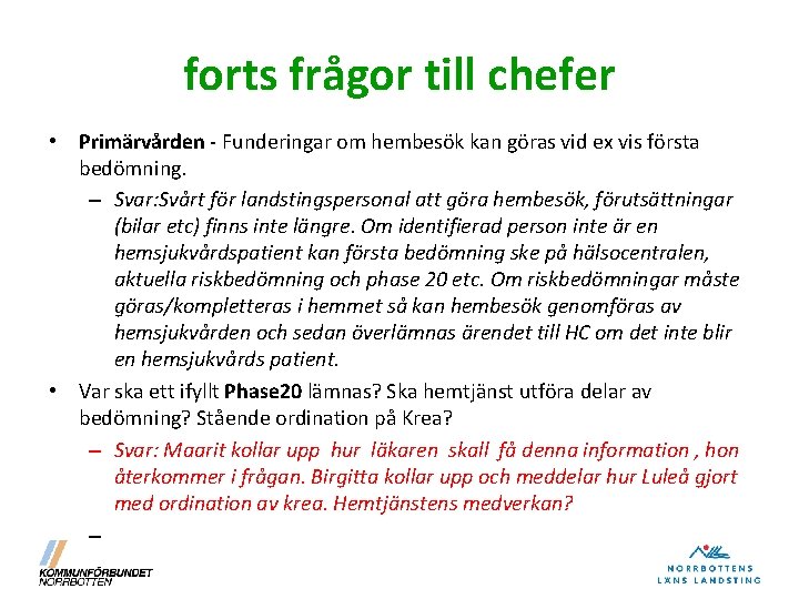 forts frågor till chefer • Primärvården - Funderingar om hembesök kan göras vid ex