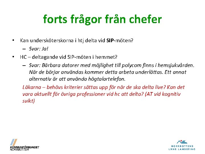 forts frågor från chefer • Kan undersköterskorna i htj delta vid SIP-möten? – Svar: