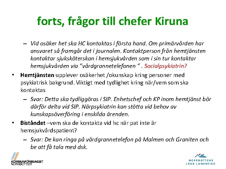 forts, frågor till chefer Kiruna – Vid osäker het ska HC kontaktas i första