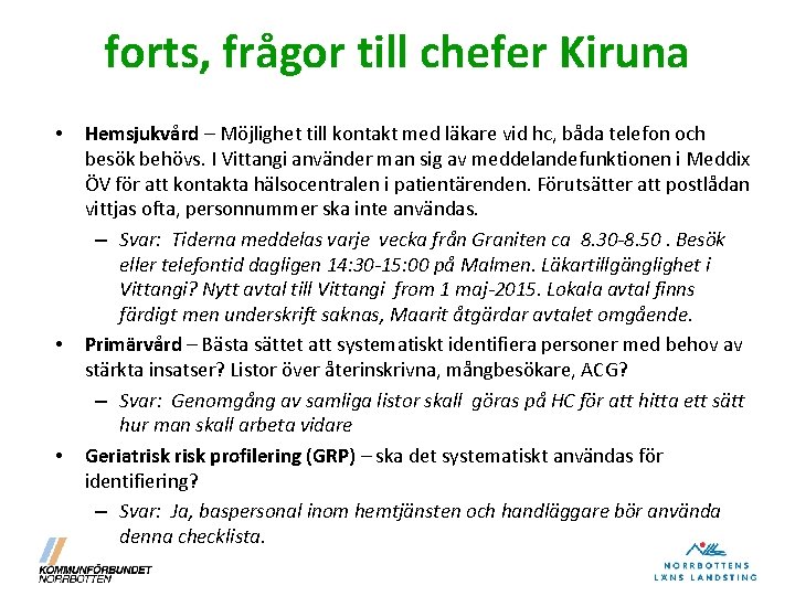 forts, frågor till chefer Kiruna • • • Hemsjukvård – Möjlighet till kontakt med