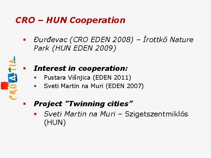 CRO – HUN Cooperation § Đurđevac (CRO EDEN 2008) – Írottkő Nature Park (HUN