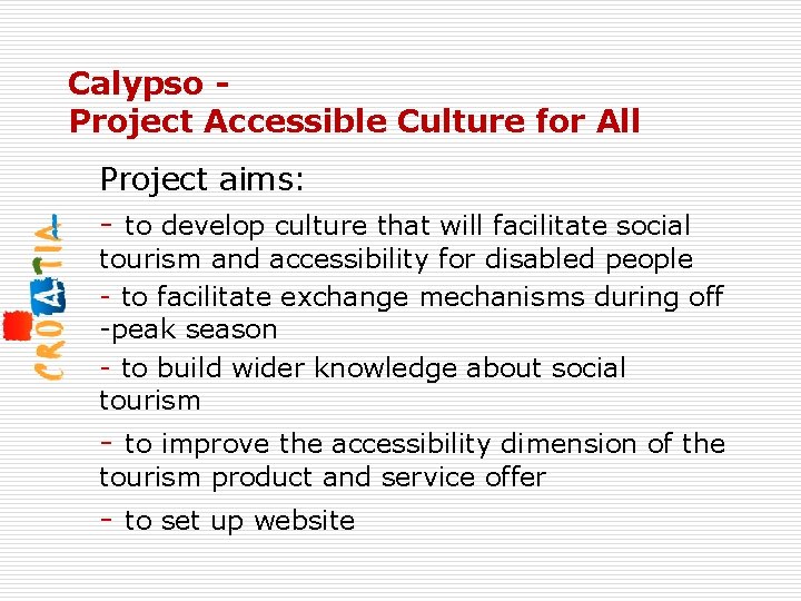 Calypso Project Accessible Culture for All Project aims: - to develop culture that will