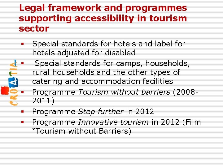 Legal framework and programmes supporting accessibility in tourism sector § § § Special standards