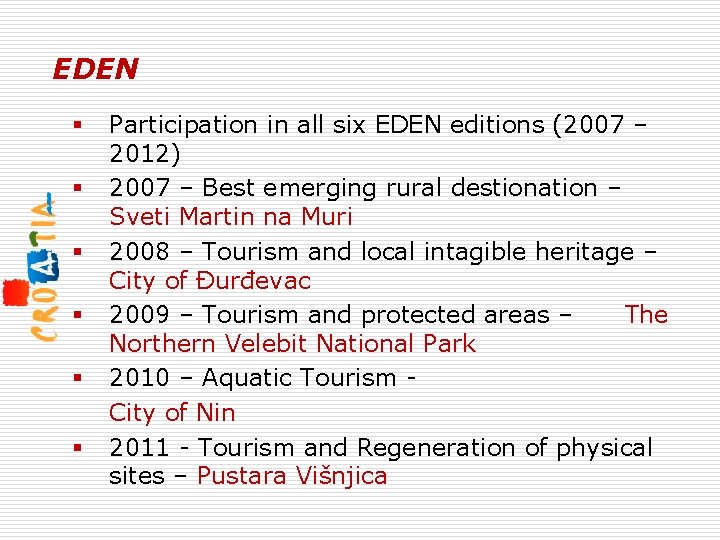 EDEN § § § Participation in all six EDEN editions (2007 – 2012) 2007