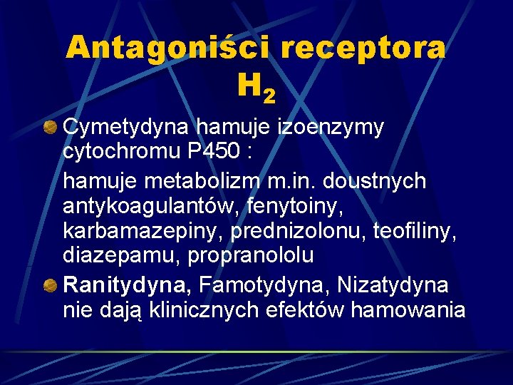 Antagoniści receptora H 2 Cymetydyna hamuje izoenzymy cytochromu P 450 : hamuje metabolizm m.