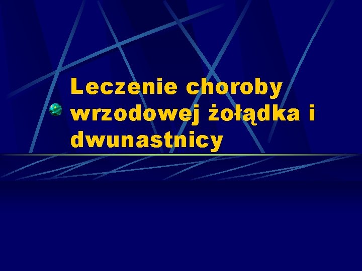 Leczenie choroby wrzodowej żołądka i dwunastnicy 