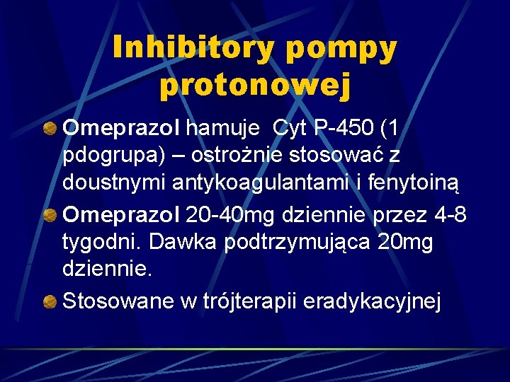 Inhibitory pompy protonowej Omeprazol hamuje Cyt P-450 (1 pdogrupa) – ostrożnie stosować z doustnymi