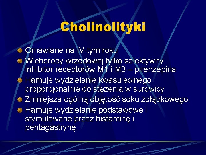 Cholinolityki Omawiane na IV-tym roku W choroby wrzodowej tylko selektywny inhibitor receptorów M 1