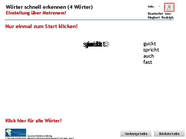 Übungsart: Wörter schnell erkennen (4 Wörter) Seite: Einstellung über Metronom! 7 Bearbeitet von: Siegbert