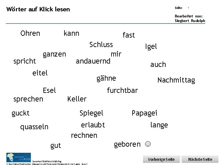 Übungsart: Wörter auf Klick lesen Seite: 9 Bearbeitet von: Siegbert Rudolph kann Ohren spricht