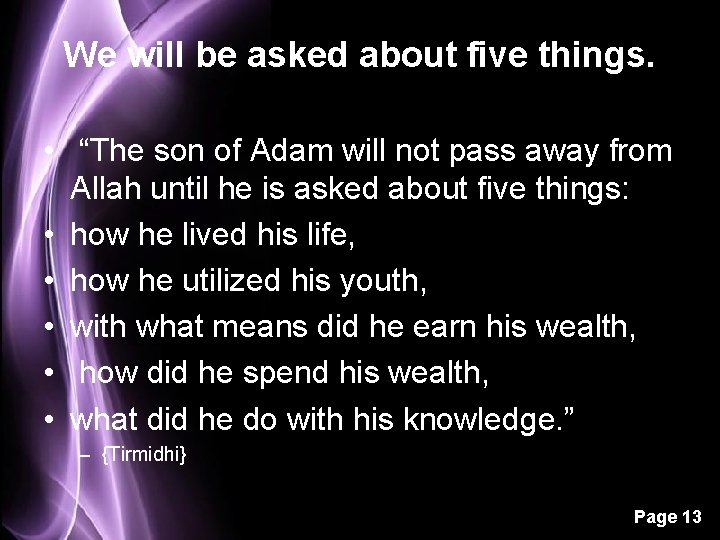 We will be asked about five things. • “The son of Adam will not