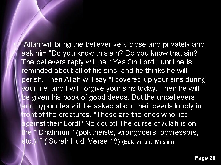  • “Allah will bring the believer very close and privately and ask him