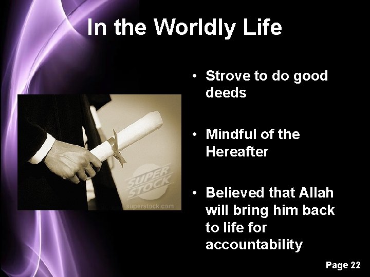 In the Worldly Life • Strove to do good deeds • Mindful of the