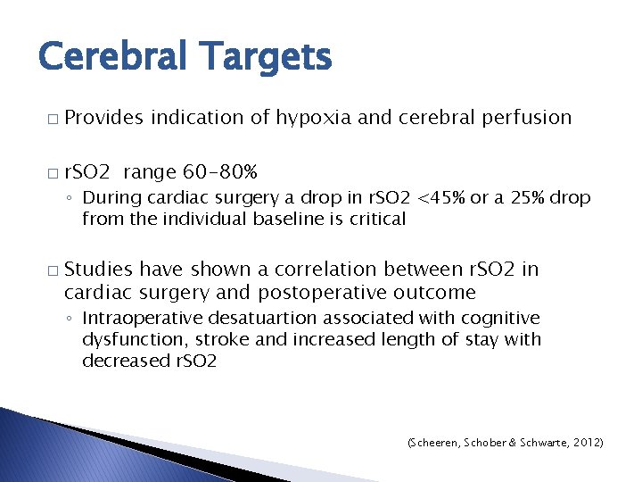 Cerebral Targets � Provides indication of hypoxia and cerebral perfusion � r. SO 2