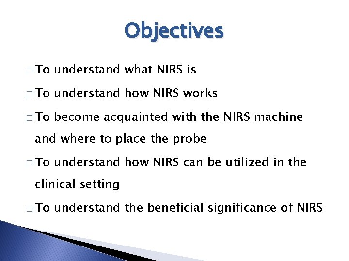Objectives � To understand what NIRS is � To understand how NIRS works �