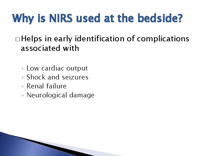 Why is NIRS used at the bedside? � Helps in early identification of complications
