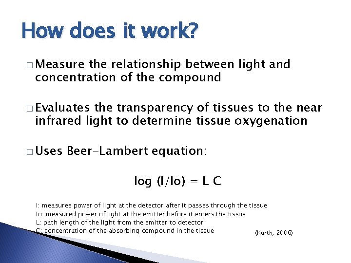 How does it work? � Measure the relationship between light and concentration of the
