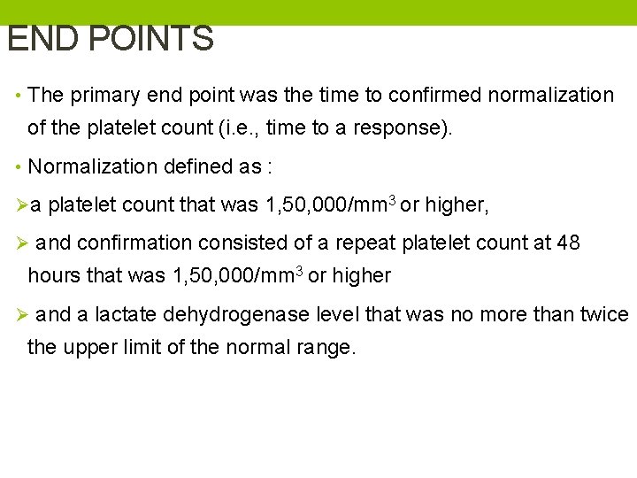 END POINTS • The primary end point was the time to confirmed normalization of