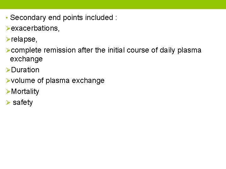  • Secondary end points included : Øexacerbations, Ørelapse, Øcomplete remission after the initial